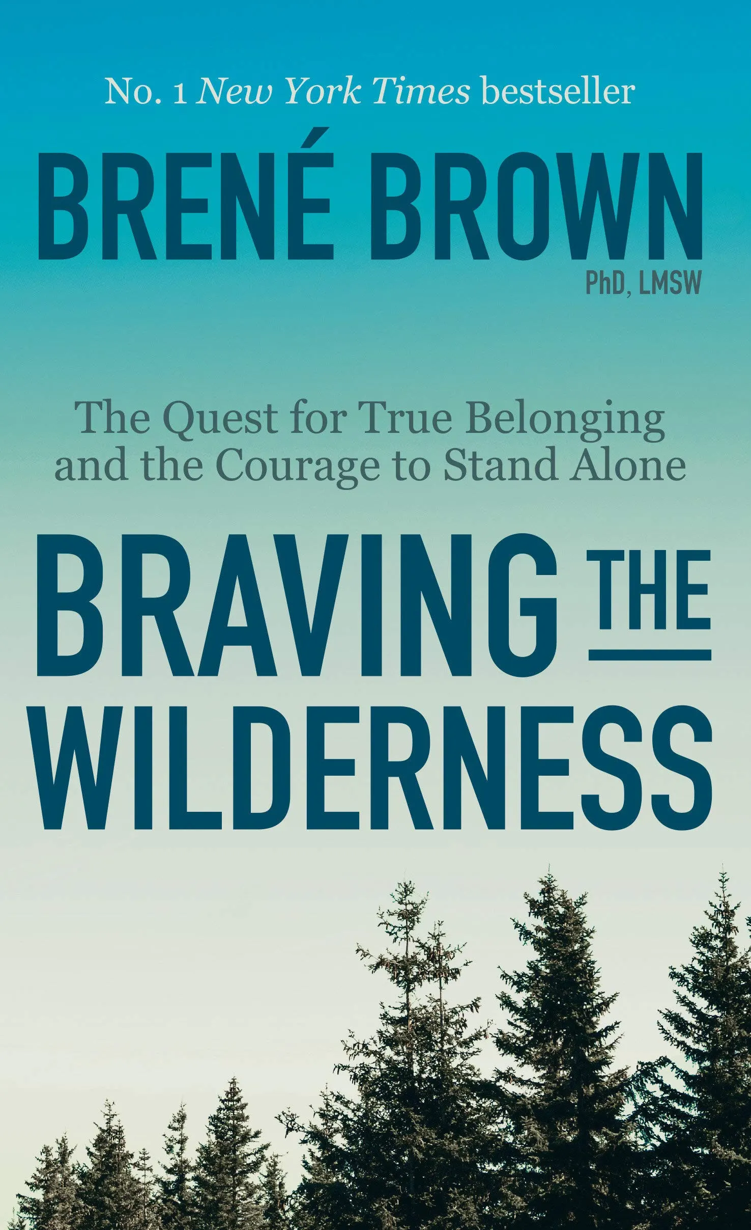 Braving the Wilderness: The Quest for True Belonging and the Courage to Stand Alone